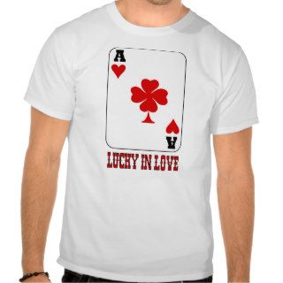 LUCKY IN LOVE,I'M LUCKY TO HAVE YOU,I'M IN LOVE T SHIRTS