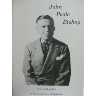 John Peale Bishop A biography Elizabeth Carroll Spindler 9780870123597 Books
