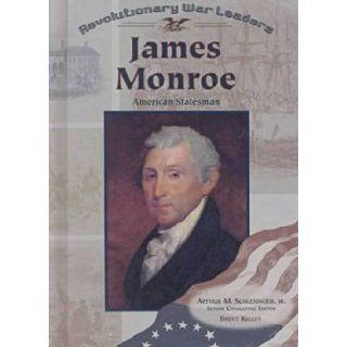 James Monroe (Rwl) (Revolutionary War Leaders) Brent Kelley 9780791059715 Books