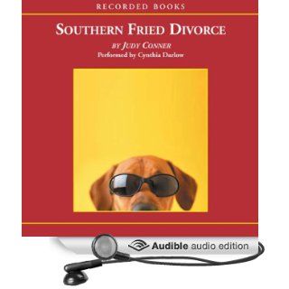 Southern Fried Divorce A Woman Unleashes Her Hound and His Dog in the Big Easy (Audible Audio Edition) Judy Conner, Cynthia Darlow Books