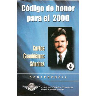 Codigo De Honor/ Code of Honor Conferencia 4 (Spanish Edition) Carlos Cuauhtemoc Sanchez 9789687277325 Books
