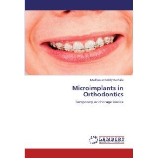 Microimplants in Orthodontics Temporary Anchorage Device Madhukar Reddy Rachala 9783847312062 Books
