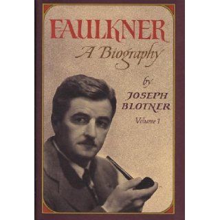 William Faulkner  A Biography  Volume 1 Joseph Blotner Books
