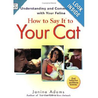 How To Say It to Your Cat Understanding and Communicating with Your Feline Janine Adams 9780735203297 Books