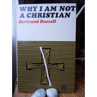 Why I Am Not a Christian and Other Essays on Religion and Related Subjects Bertrand Russell, Paul Edwards 9780671203238 Books