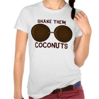 Shake Them Coconuts Tee Shirts