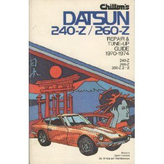 Repair and Tune up Guide for Datsun 240Z/260Z 1970 74 Chilton Automotive Books 9780801962158 Books