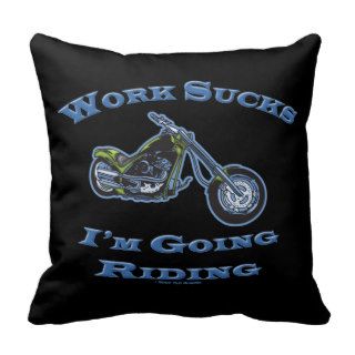 Motorcycle Biker Humor Im Going Riding Work Sucks Throw Pillows