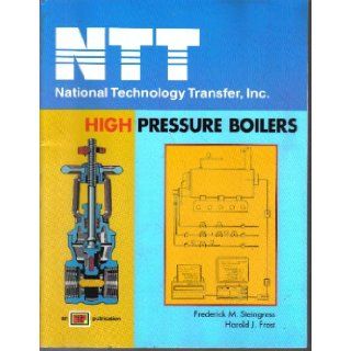 High Pressure Boilers (national technology transfer, inc.) harold j. frost frederick m. steingress 9780826944269 Books