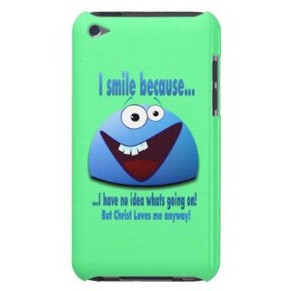 I smile becauseV2 iPod Touch Cases