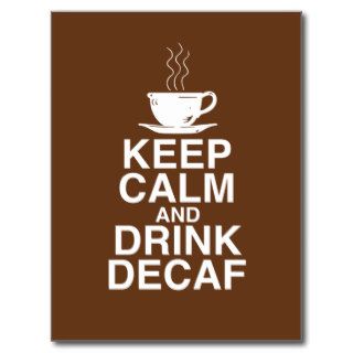 Keep Calm and Drink Decaf Coffee Gift Ideas Fun Postcards