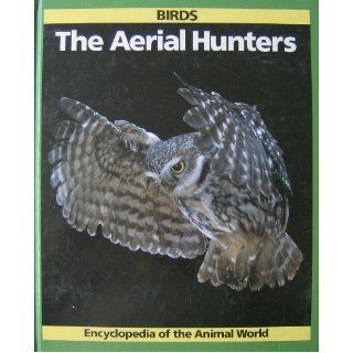 Birds The Aerial Hunters (Encyclopedia of the Animal World) Martyn Bramwell 9780816019632 Books