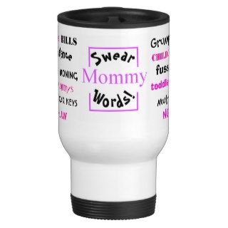 Mommy Swear words Annoying Mommy Things Coffee Mug