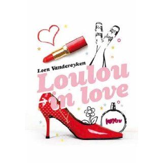 Loulou in Love (Girls Only) Leen Vandereyken 9781605370255 Books