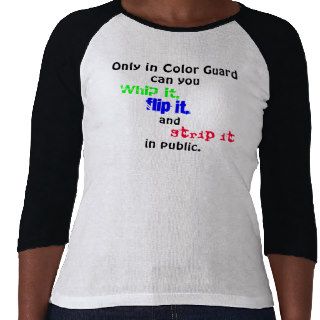 Only in Color Guard T shirts