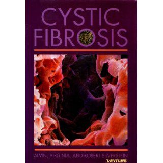 Cystic Fibrosis Alvin; Silverstein, Robert; Silverstein, Virginia Silverstein Books