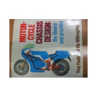 Motorcycle Chassis Design The Theory and Practice Tony Foale 9780850455601 Books
