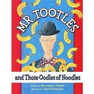 Mr. Tootles and Those Oodles of Noodles (Hardcover)
