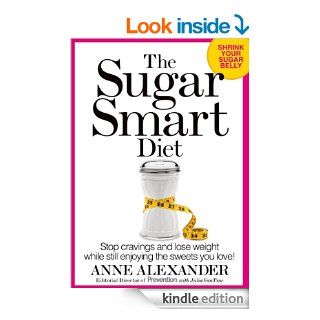 The Sugar Smart Diet Stop Cravings and Lose Weight While Still Enjoying the Sweets You Love   Kindle edition by Anne Alexander, Julia VanTine. Health, Fitness & Dieting Kindle eBooks @ .