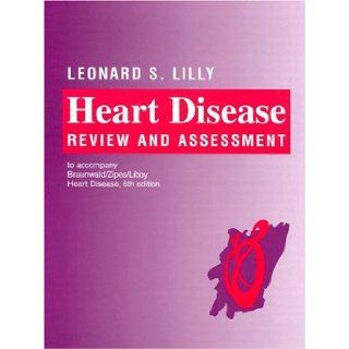 Braunwald's Heart Disease Review and Assessment to Accompany Braunwald's Heart Disease 6th Edition Leonard S. Lilly 9780721694467 Books