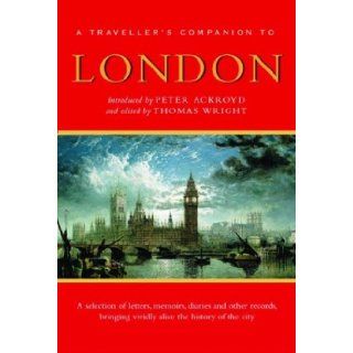 A Traveller's Companion to London Peter Ackroyd 9781566565370 Books