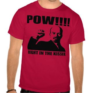 Pow Right in the Kisser T Shirts
