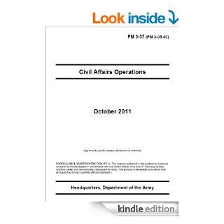 Field Manual FM 3 57 (FM 3 05.40) Civil Affairs Operations October 2011 eBook United States Government US Army Kindle Store