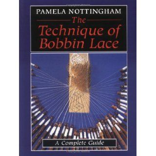 The Technique of Bobbin Lace Pamela Nottingham 9780713486834 Books