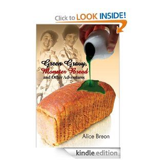 Green Gravy, Monster Bread and Other Adventures An American Experiences Post  War Japan   Kindle edition by Alice Breon. Literature & Fiction Kindle eBooks @ .