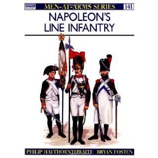 Napoleon's Line Infantry (Men at Arms Series, 141) Philip Haythornthwaite, Bryan Fosten 9780850455120 Books