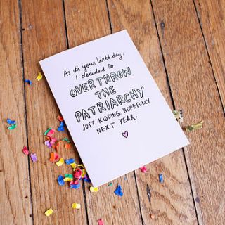 overthrow the patriarchy birthday card by veronica dearly