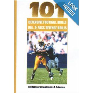 101 Defensive Football Drills Pass Defense Drills (101 Defensive Football Drills (Sagamore Publishing)) Bill Arnsparger, James A. Peterson 9781585183012 Books