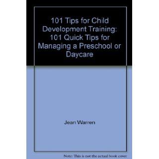 101 Tips for Child Development Training 101 Quick Tips for Managing a Preschool or Daycare (101 Tips for Directors) 9781570290787 Books