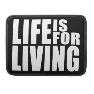 Live Positive Mantra Quote  Life is for Living MacBook Pro Sleeves