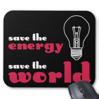 Save the Energy, Save the World Mousepads