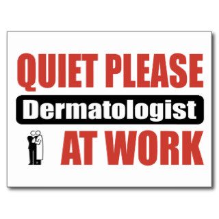 Quiet Please Dermatologist At Work Post Cards