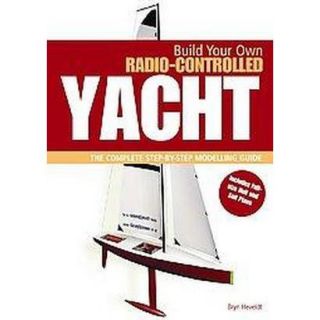 Build Your Own Radio Controlled Yacht (Hardcover)