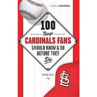 100 Things Cardinals Fans Should Know & Do Befor