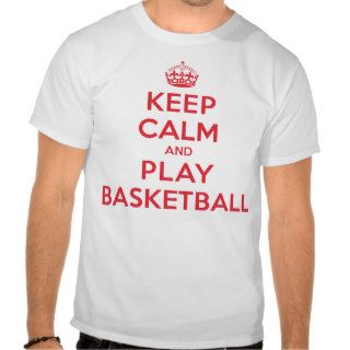 Keep Calm Play Basketball T Shirt