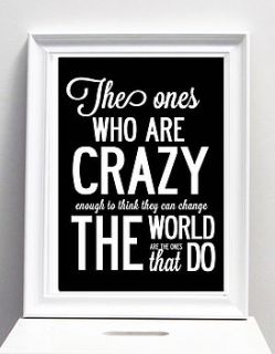 the ones who are crazy enough… print by i love design