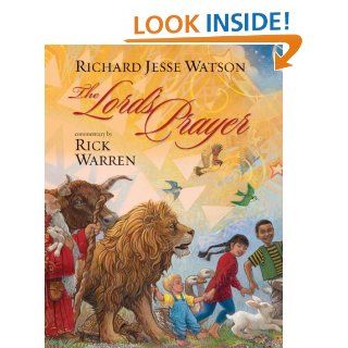The Lord's Prayer (Illustrated Scripture)   Kindle edition by Rick Warren, Richard Jesse Watson. Children Kindle eBooks @ .