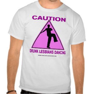 Caution Drunk Lesbians Dancing (light shirts)