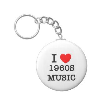 I Love 1960s Music Key Chains