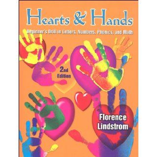 Hearts & Hands Beginner's Drill in Letters, Numbers, Phonics and Math Florence Lindstrom 9781932971156 Books