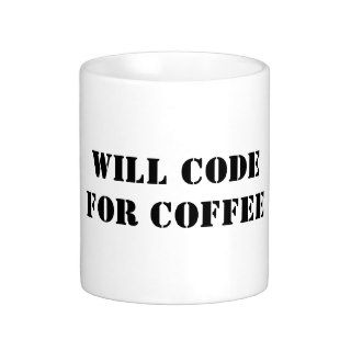 Will code for coffee mug