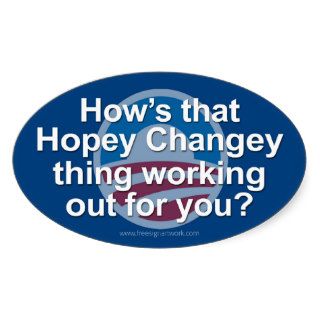 Hows that Hopey Changey thing Oval Sticker