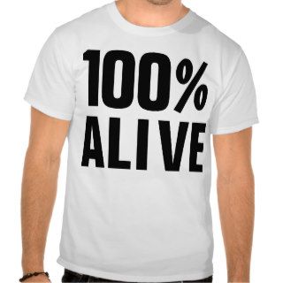 100% Alive 100% Yes Tee Shirt