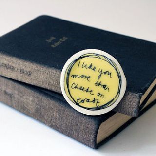 'i like you more than cheese on toast' badge by alice shields ceramics