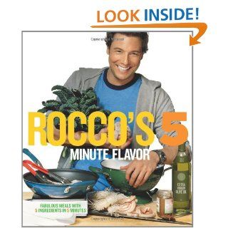 Rocco's Five Minute Flavor Fabulous Meals with 5 Ingredients in 5 Minutes Rocco DiSpirito 9780743273848 Books