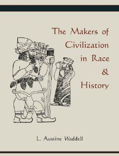 The Makers of Civilization in Race & History Austine L. Waddell 9781578989515 Books